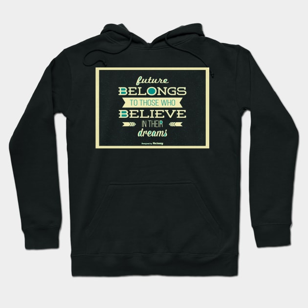 Future Belongs to Those Who Believe Hoodie by PattisonAvePhanatics